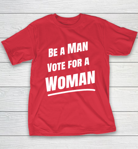 Be A Man Vote For A Woman  Harris 2024  Kamala Harris Youth T-Shirt 7