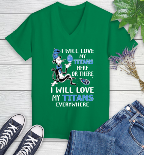 NFL Football Tennessee Titans I Will Love My Titans Everywhere Dr Seuss Shirt Women's V-Neck T-Shirt 4