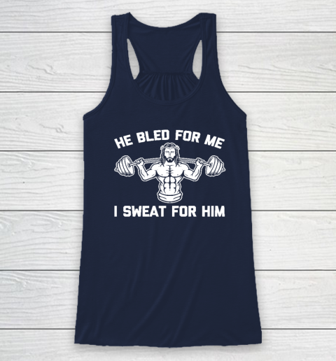 He Bled For Me I Sweat For Him Shirt  Funny Weightlifting Jesus Racerback Tank 5