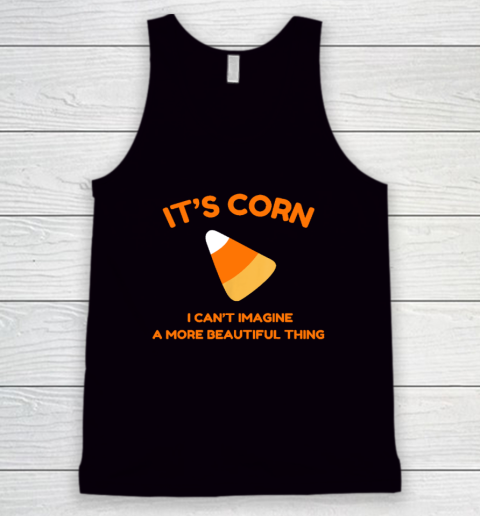 Its Corn Candy Corn Halloween  Funny Halloween Corn Tank Top