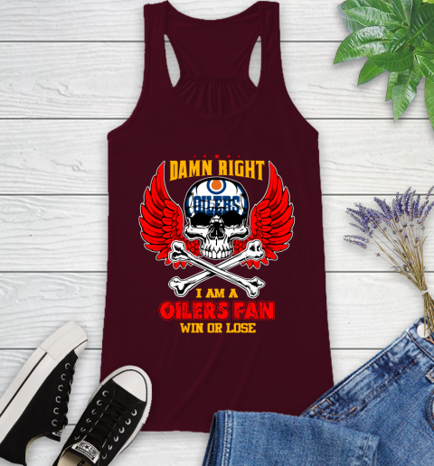 NHL Damn Right I Am A Edmonton Oilers Win Or Lose Skull Hockey Sports Racerback Tank 2