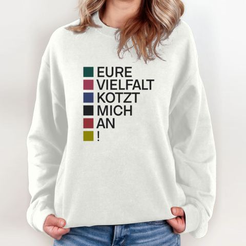 Eure Vielfalt Kotzt Mich An! Sweatshirt