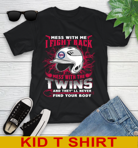 MLB Baseball Minnesota Twins Mess With Me I Fight Back Mess With My Team And They'll Never Find Your Body Shirt Youth T-Shirt