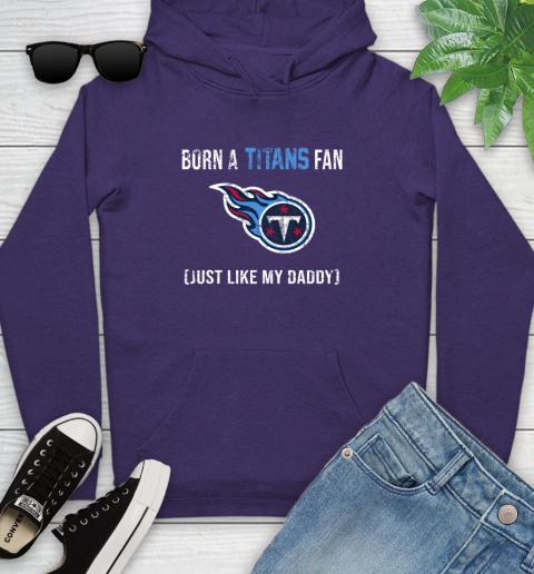 NFL Tennessee Titans Football Loyal Fan Just Like My Daddy Shirt Youth Hoodie 5