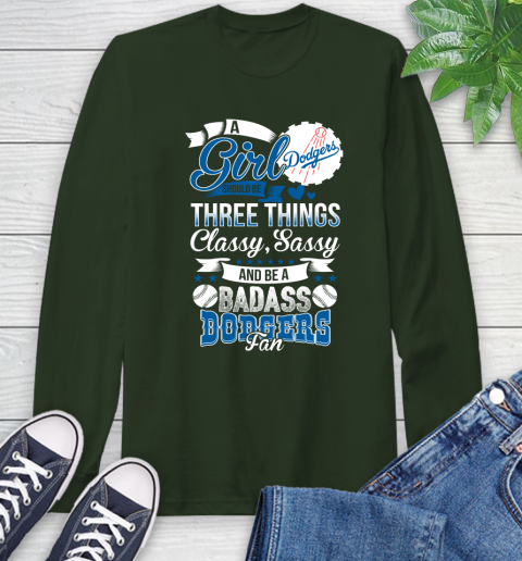 Los Angeles Dodgers MLB Baseball A Girl Should Be Three Things Classy Sassy And A Be Badass Fan Long Sleeve T-Shirt 7