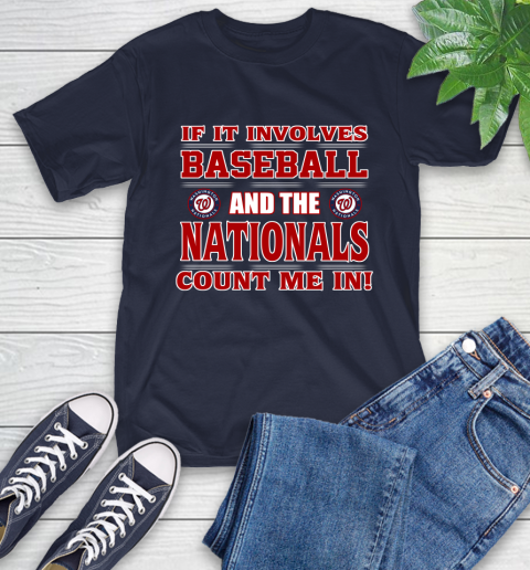 MLB If It Involves Baseball And Washington Nationals Count Me In Sports T-Shirt 4