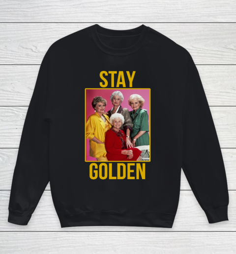 Golden Girls tshirt STAY GOLDEN Youth Sweatshirt