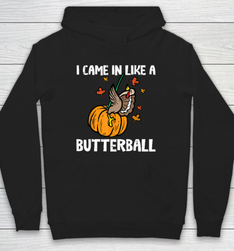 Came In Like A Butterball Funny Thanksgiving Hoodie