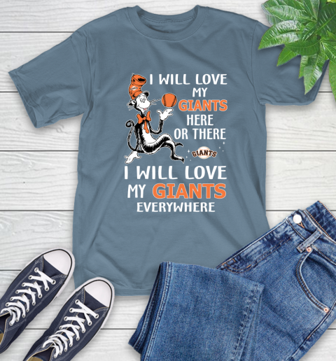 MLB Baseball San Francisco Giants I Will Love My Giants Everywhere Dr Seuss Shirt T-Shirt 9