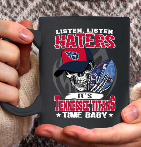 Listen Haters It is TITANS Time Baby NFL Ceramic Mug 11oz 2