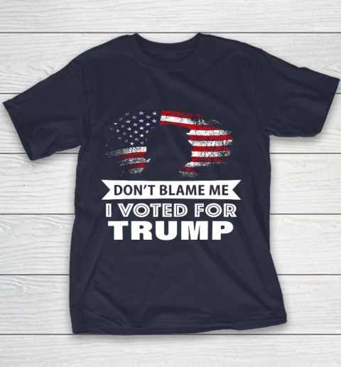 Don t Blame Me I Voted For Trump Shirt Youth T-Shirt 2