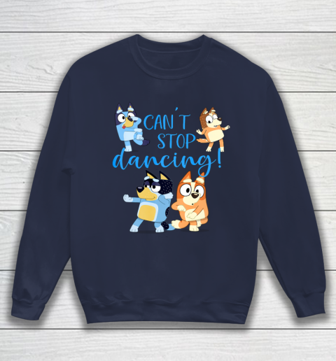 Bluey Dad Cant Stop Dancing For Father Day Sweatshirt 3