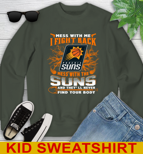NBA Basketball Phoenix Suns Mess With Me I Fight Back Mess With My Team And They'll Never Find Your Body Shirt Youth Sweatshirt 8