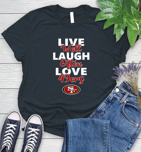 NFL Football San Francisco 49ers Live Well Laugh Often Love Shirt Women's T-Shirt 6