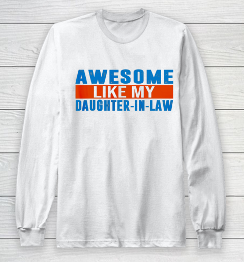 Awesome Like My Daughter In Law Long Sleeve T-Shirt