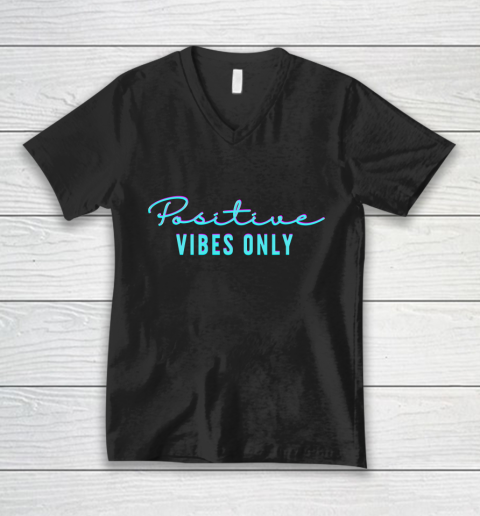 Positive Vibes Only V-Neck T-Shirt