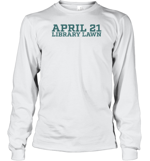 April 21 Library Lawn Long Sleeve T
