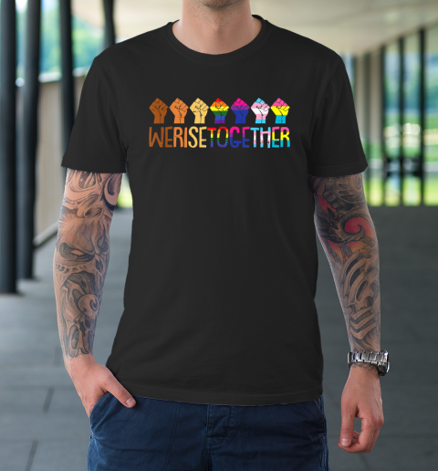 We Rise Together LGBT Q Pride Social Justice Equality Ally T-Shirt