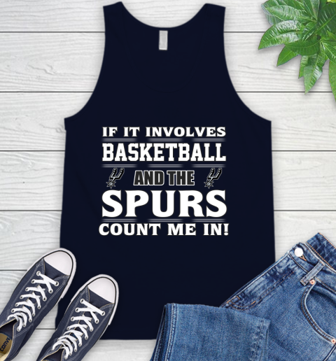 NBA If It Involves Basketball And San Antonio Spurs Count Me In Sports Tank Top 3