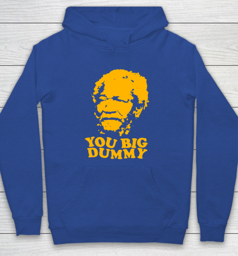 Fred Sanford T Shirt You Big Dummy Love Fred Sanford and Son Youth Hoodie 6