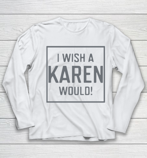 I Wish A Karen Would Youth Long Sleeve 2
