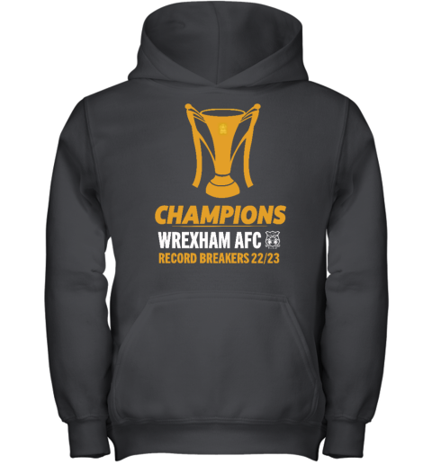 Champions Wrexham Afc Record Breakers 22 23 Youth Hoodie