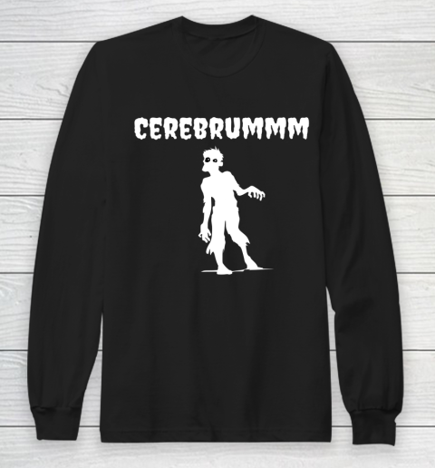 Funny Halloween Zombie Cerebrummm Long Sleeve T-Shirt