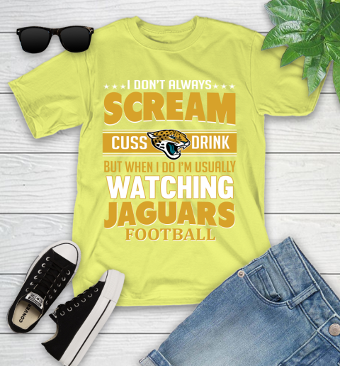 Jacksonville Jaguars NFL Football I Scream Cuss Drink When I'm Watching My Team Youth T-Shirt 10
