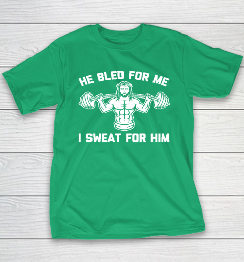 He Bled For Me I Sweat For Him Shirt  Funny Weightlifting Jesus Youth T-Shirt 4