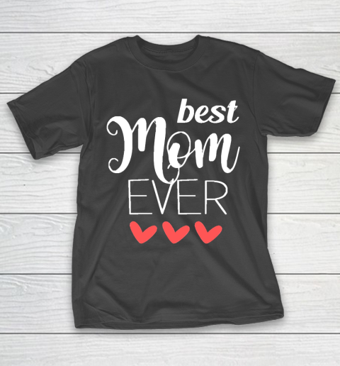 Mother's Day Funny Gift Ideas Apparel  Best Mom Ever  mom gifts T Shirt T-Shirt