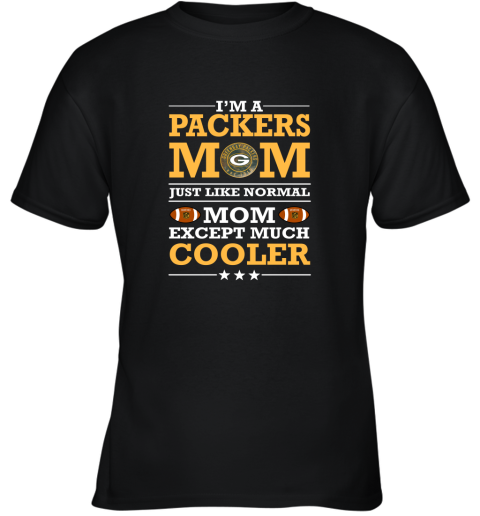 I_m A Packers Mom Just Like Normal Mom Except Cooler NFL Youth T-Shirt