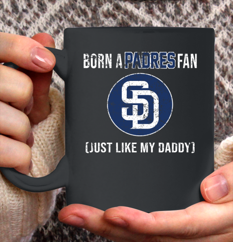MLB Baseball San Diego Padres Loyal Fan Just Like My Daddy Shirt Ceramic Mug 15oz