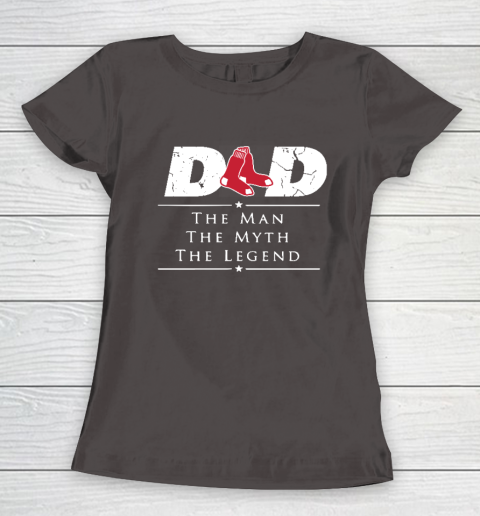Boston Red Sox MLB Baseball Dad The Man The Myth The Legend Women's T-Shirt 7