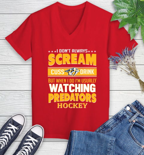Nashville Predators NHL Hockey I Scream Cuss Drink When I'm Watching My Team Women's V-Neck T-Shirt 11