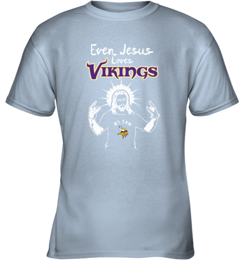 Even Jesus Loves The Vikings #1 Fan Minnesota Vikings Youth T-Shirt 