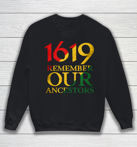 1619 Remember Our Ancestors Sweatshirt