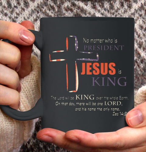 Christian Political Election T Shirt Jesus is King Ceramic Mug 11oz
