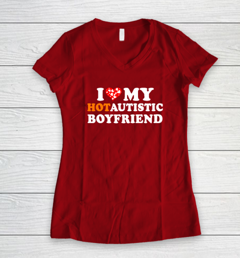 Valentine's Day I Love My Hot Autistic Boyfriend Women's V-Neck T-Shirt 6
