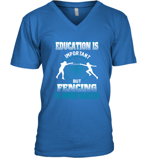 Education Is Important But Fencing Is Importanter V-Neck T-Shirt 4