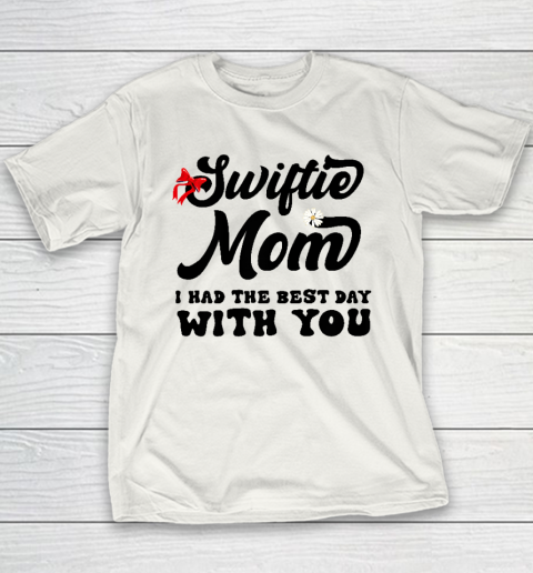 Swiftie Mom I Had The Best Day With You Mother's Day Youth T-Shirt