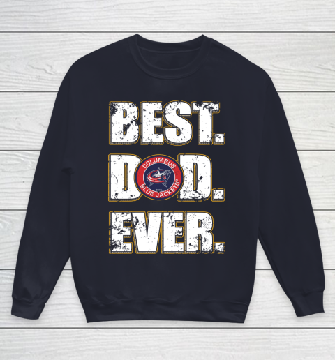 NHL Columbus Blue Jackets Hockey Best Dad Ever Family Shirt Youth Sweatshirt 2