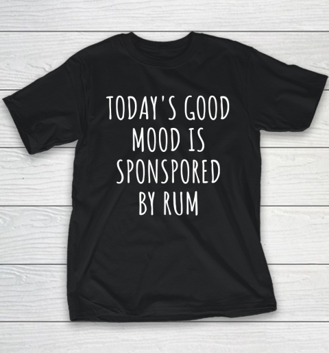 Today's Good Mood Is Sponsored By Rum Youth T-Shirt