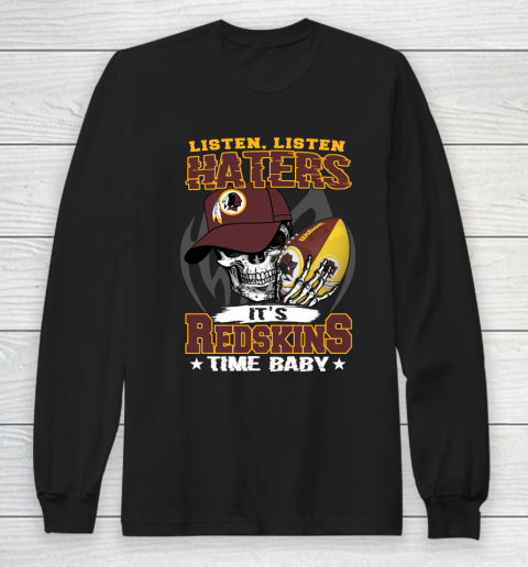Listen Haters It is REDSKINS Time Baby NFL Long Sleeve T-Shirt