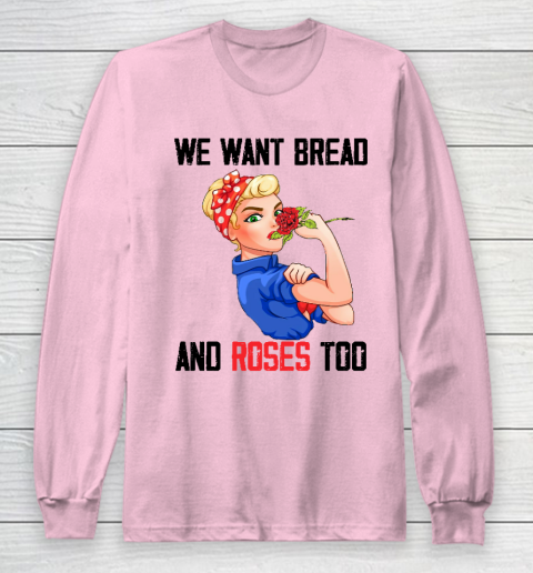 We Want Bread And Roses Too Shirt Long Sleeve T-Shirt 6