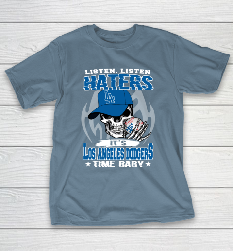 Listen Haters It is DODGERS Time Baby MLB T-Shirt 6