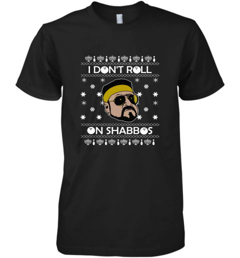 I Don'T Roll On Shabbos Lebowski Ugly Christmas Premium Men's T-Shirt