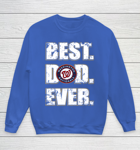 MLB Washington Nationals Baseball Best Dad Ever Family Shirt Youth Sweatshirt 6