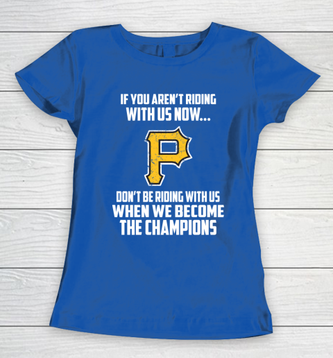 MLB Pittsburgh Pirates Baseball We Become The Champions Women's T-Shirt 8