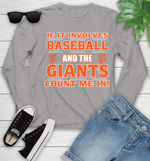 MLB If It Involves Baseball And The San Francisco Giants Count Me In Sports Youth Long Sleeve 5