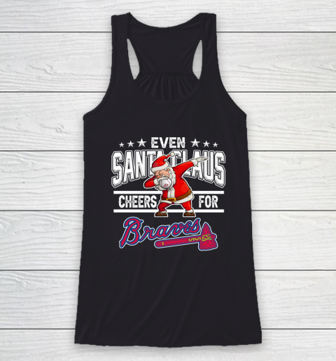 Atlanta Braves Even Santa Claus Cheers For Christmas MLB Racerback Tank
